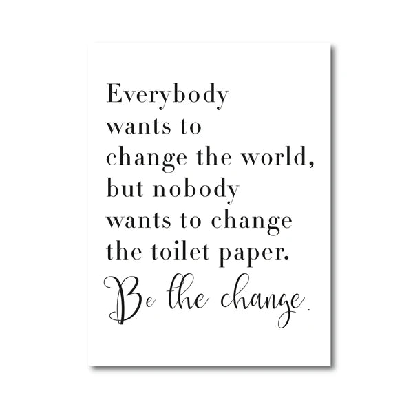 Bathroom Quote Sign Print Black White Poster Everybody Wants to Change the World Toilet Paper Art Canvas Painting Bathroom Decor